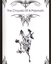 The Chrysalis Of A Polymath by Paul Brook.