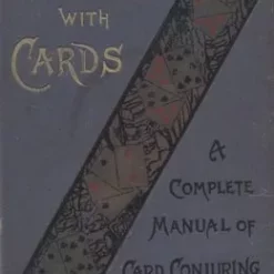 Tricks with Cards: A Complete Manual of Card Conjuring by Professor Hoffmann