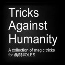 Tricks Against Humanity by Eric Ross ( Instant Download )