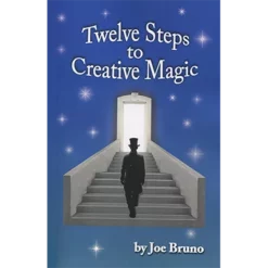 Twelve Steps to Creative Magic by Joseph Bruno