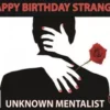 Happy Birthday Stranger by Unknown Mentalist