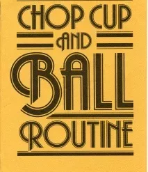 Chop Cup and Ball Routine by Gary Wolfsberger