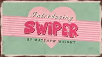 Swiper by Matthew Wright.