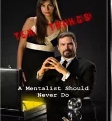 Ten Things a Mentalist Should Never Do by John Riggs.