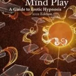 Mind Play: A Guide to Erotic Hypnosis by Mark Wiseman.