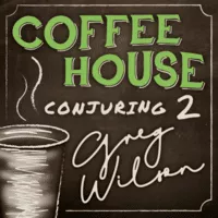 Coffee House Conjuring 2 by Gregory Wilson & David Gripenwaldt ( Instant Download )