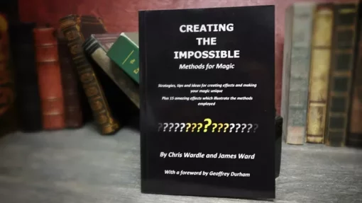 Creating the Impossible by Chris Wardle and James Ward