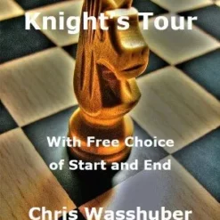 Knight's Tour: With Free Choice of Start and End by Chris Wasshuber