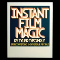 Instant Film Magic - Spirit Writing and Invisible People by Tyler Twombly ( Instant Download )