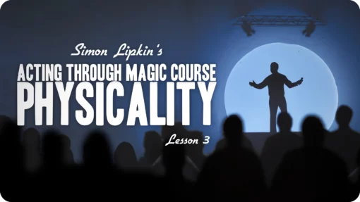 Simon Lipkin's Acting Through Magic - Lesson 3 ( Instant Download )