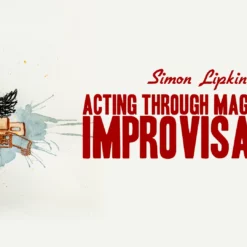 Simon Lipkin's Acting Through Magic - Lesson 4 ( Instant Download )