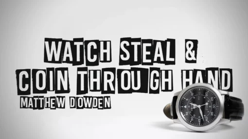 Matthew Dowden - Watch Steal and Coin Through Hand ( Instant Download )