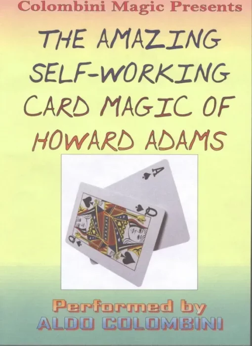 Aldo Colombini - The Amazing Self Working Card Magic of Howard Adams