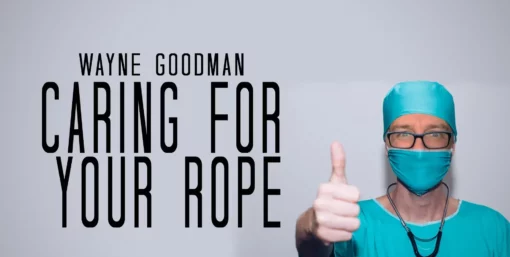 Wayne Goodman – Caring For Your Ropes ( Instant Download )