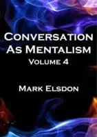 Conversation As Mentalism Vol. 4 by Mark Elsdon ( Instant Download )