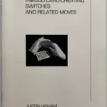 Justin Higham - Pseudo Card Cheating Switches and Related Moves ( Instant Download )