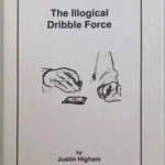 The Illogical Dribble force by Justin Higham ( Instant Download )