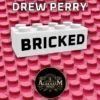 Drew Perry - Bricked ( Instant Download )