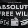 Absolute Free Will by Gabriel Werlen ( Instant Download )