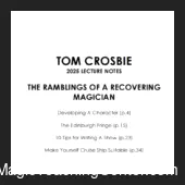 Tom Crosbie - Lecture Notes 2025 - Ramblings of a Recovering Magician ( Instant Download )