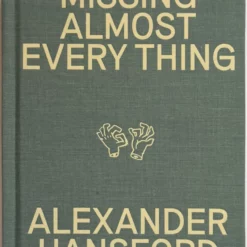 Missing Almost Every Thing by Alexander Hansford ( Instant Download )
